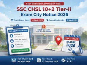 SSC CHSL 10+2 Tier-II Exam City Notice 2026 Released, Check City Details