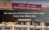 SSC Declares CPO SI Paper II Marks 2025: Check Your Marks Now