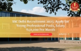 SSC Delhi Recruitment 2025: Apply for Young Professional Posts, Salary ₹40,000 Per Month