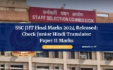 SSC JHT Final Marks 2024 Released: Check Junior Hindi Translator Paper II Marks at ssc.nic.in