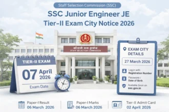 SSC Junior Engineer JE Tier-II Exam City Notice 2026 Released, Check Exam City Details