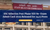 SSC Selection Post Phase XIII Re-Exam Admit Card 2025 Released for 2423 Posts