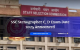 SSC Stenographer C, D Exam Date 2025 Announced