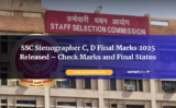 SSC Stenographer C, D Final Marks 2025 Released – Check Marks and Final Status