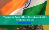Territorial Army Officer Recruitment 2025 Notification is Out: Know How to Join the Rally and Become Officer