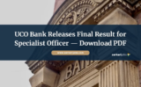 UCO Bank Releases Final Result for Specialist Officer Recruitment 2025 — Download Now
