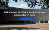 UKPSC Lower PCS Mains Admit Card 2025 Released for 113 Posts