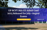 UP NCVT MIS ITI Admit Card 2025 Released for July–August Exams