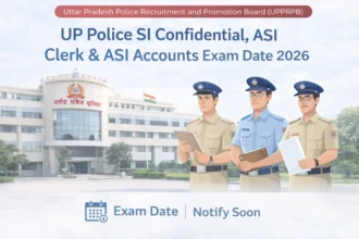 UP Police SI Confidential, ASI Clerk & ASI Accounts Exam Date 2026 Update Released