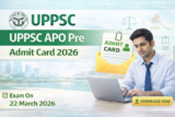 UPPSC APO Pre Admit Card 2026 Released, Exam on 22 March for 182 Posts
