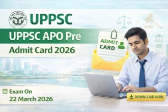 UPPSC APO Pre Admit Card 2026 Released, Exam on 22 March for 182 Posts