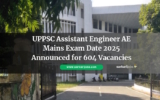 UPPSC Assistant Engineer AE Mains Exam Date 2025 Announced for 604 Vacancies