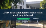 UPPSC Assistant Engineer Mains Admit Card 2025 Released for 604 Engineering Posts – Download Now