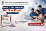 UPSC Civil Services IAS Final Result With Marks 2026 Declared for 1129 Posts