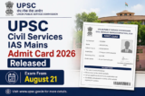 UPSC Civil Services IAS Mains Admit Card 2026 Released, Exam From August 21