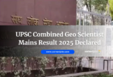 UPSC Combined Geo Scientist Mains Result 2025 Declared for 85 Posts