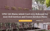 UPSC IAS Mains Admit Card 2025 Released for 1129 Civil Services and Forest Services Posts