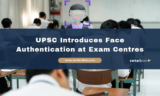 UPSC Introduces Face Authentication at Exam Centres: How Candidate Verification Will Change