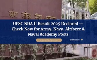 UPSC NDA II Result 2025 Declared — Check Now for Army, Navy, Airforce & Naval Academy Posts