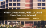 UPSSSC Forest Guard, Wild Life Guard Exam Date 2025 Released