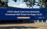 UTET Admit Card 2025 Released, Download Hall Ticket for Paper I & II