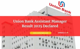 Union Bank of India Assistant Manager Result 2025 Declared