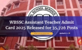 WBSSC Assistant Teacher Admit Card 2025 Released for 35,726 Posts