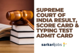 Supreme Court of India SCI Result, Score Card & Typing Test Admit Card 2023 for JCA Junior Court Assistant