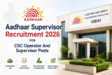 Aadhaar Supervisor Recruitment 2026 For 310+ CSC Operator And Supervisor Posts