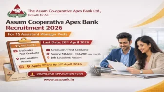 Assam Co-operative Apex Bank Recruitment 2026 for 15+ Assistant Managers and Other Posts