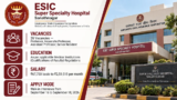 ESIC Sanathnagar Recruitment 2026 Announced: Walk-In From September 16 for 26 Faculty and Senior Resident Vacancies