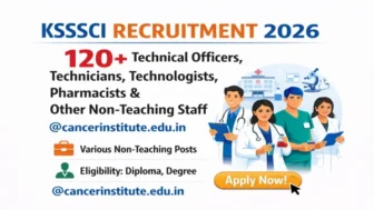 KSSSCI Recruitment 2026 for 120+ Technical Officers, Technicians, Technologists, Pharmacists and Other Non-Teaching Staff @ cancerinstitute.edu.in