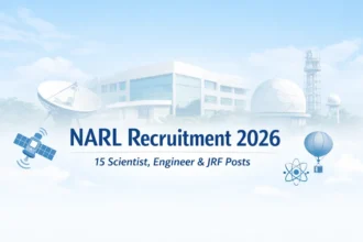 NARL Recruitment 2026 for 15 Scientist, Engineer & JRF Posts